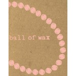 ball of wax 34